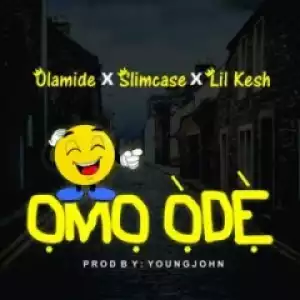 Olamide - Omo Òdè ft. Slimcase X Lil Kesh